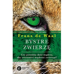 Bystre zwierzę Czy jesteśmy dość mądrzy aby zrozumieć mądrość zwierząt Frans de Waal motyleksiazkowe.pl