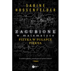 Zagubione w matematyce Fizyka w pułapce piękna Sabine Hossenfelder motyleksiazkowe.pl