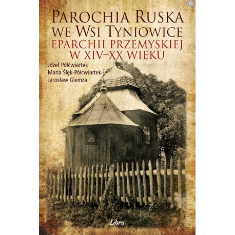 Parochia ruska we wsi Tyniowice eparchii przemyskiej w XIV–XX wieku