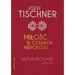 Miłość w czasach niepokoju Niepublikowane wykłady Józef Tischner motyleksiazkowe.pl