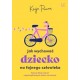 Jak wychować dziecko na fajnego człowieka