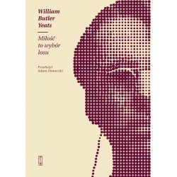 Miłość to wybór losu William Butler Yeats motyleksiążkowe.pl