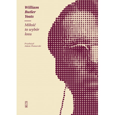 Miłość to wybór losu William Butler Yeats motyleksiążkowe.pl