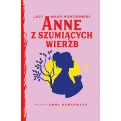 Anne z Szumiących Wierzb Lucy Maud Montgomery motyleksiazkowe.pl