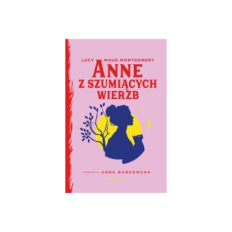 Anne z Szumiących Wierzb Lucy Maud Montgomery motyleksiazkowe.pl