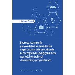 Sposoby rozumienia przywództwa w zarządzaniu organizacjami ochrony zdrowia Bożena Freund motyleksiazkowe.pl