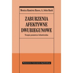 Zaburzenia afektywne dwubiegunowe Terapia poznawczo-behawioralna Monica Ramirez Basco A. John Rush motyleksiazkowe.pl