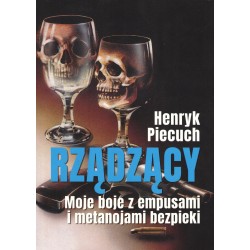 Rządzący Moje boje z empusami i metanojami bezpieki Henryk Piecuch motyleksiazkowe.pl