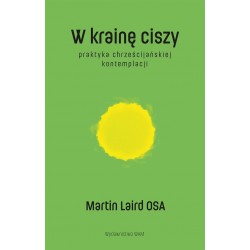 W krainę ciszy. Praktyka chrześcijańskiej kontemplacji