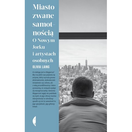 Miasto zwane samotnością. O Nowym Jorku i artystach osobnych