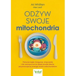 Odżyw swoje mitochondria Ari Whitten Alex Leaf motyleksiazkowe.pl