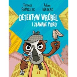 Detektyw Wróbel i złamane pióro Tomasz Samojlik Adam Wajrak motyleksiazkowe.pl