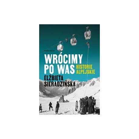 Wrócimy po was Historie alpejskie Elżbieta Sieradzińska motyleksiazkowe.pl