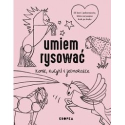 Umiem rysować Konie kucyki jednorożce motyleksiazkowe.pl