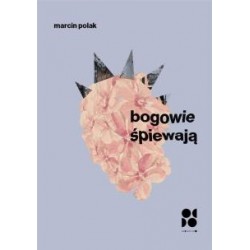 Bogowie śpiewają Marcin Polak motyleksiazkowe.pl