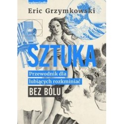 Sztuka Przewodnik dla lubiących rozkminiać bez bólu Eric Grzymkowski motyleksiazkowe.pl