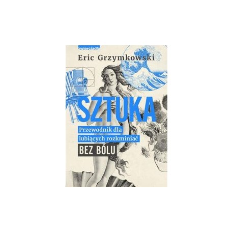 Sztuka Przewodnik dla lubiących rozkminiać bez bólu Eric Grzymkowski motyleksiazkowe.pl