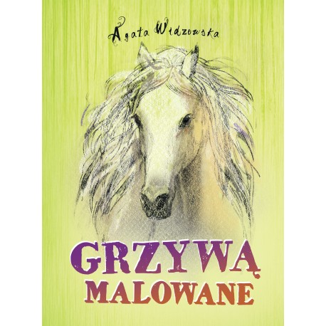 Grzywą malowane Agata Widzowska motyleksiazkowe.pl