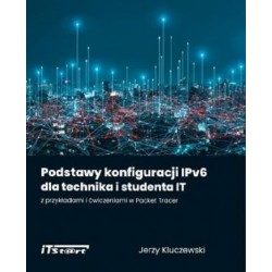 Podstawy konfiguracji IPv6 dla technika i studenta IT z przykładami i ćwiczeniami w Packet Tracer