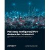 Podstawy konfiguracji IPv6 dla technika i studenta IT z przykładami i ćwiczeniami w Packet Tracer