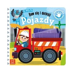 Baw się i dotknij Pojazdy Książeczka sensoryczna Grażyna Wasilewska motyleksiazkowe.pl