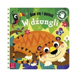 Baw sie i dotknij W dżungli Książeczka sensoryczna Grażyna Wasilewicz motyleksiazkowe.pl