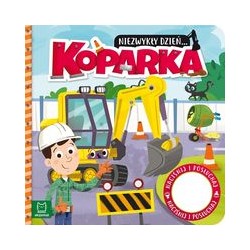 Niezwykły dzień Koparka Książeczka z dźwiękiem Anna Podgórska motyleksiazkowe.pl