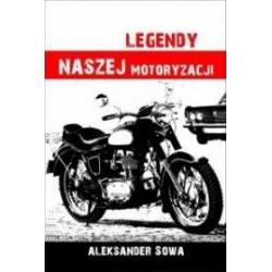 Legendy naszej motoryzacji Aleksander Sowa motyleksiazkowe.pl