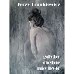 Gdyby ciebie nie było Jerzy Frankiewicz motyleksiazkowe.pl