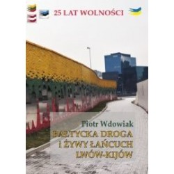 Bałtycka droga i żywy łańcuch Lwów-Kijów Piotr Wdowiak motyleksiazkowe.pl