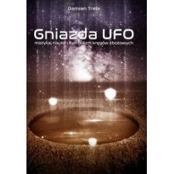 Gniazda UFO mistyka nauka i symbolizm kręgów zbożowych Damian Trela motyleksiazkowe.pl