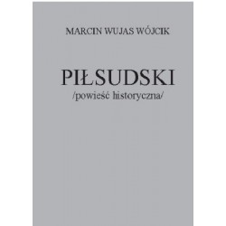Piłsudski powieść historyczna Marcin Wujas Wójcik motyleksiazkowe.pl