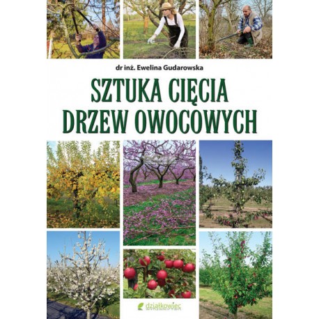 Sztuka cięcia drzew owocowych Ewelina Gudarowska motyleksiazkowe.pl