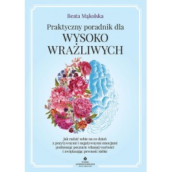 Praktyczny poradnik dla wysoko wrażliwych Beata Mąkolska motyleksiazkowe.pl