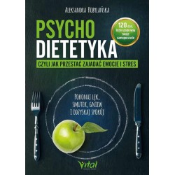 Psychodietetyka czyli jak przestać zajadać emocje i stres Aleksandra Kobylańska motyleksiazkowe.pl