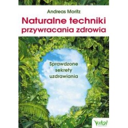 Naturalne techniki przywracania zdrowia Andreas Moritz motyleksiazkowe.pl