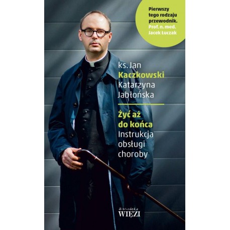 Żyć aż do końca Instrukcja obsługi choroby