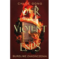 Our Violent Ends Burzliwe zakończenia Chloe Gong motyleksiążkowe.pl