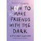 How to Make Friends with the Dark