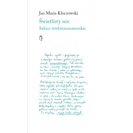 Świetlisty sen Szkice śródziemnomorskie Jan Maria Kłoczowski motyleksiążkowe.pl