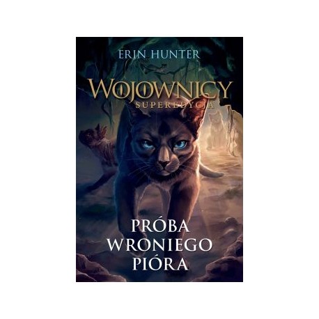 Wojownicy superedycja Próba wroniego pióra Erin Hunter motyleksiążkowe.pl