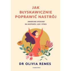 Jak błyskawicznie poprawić nastrój Olivia Remes motyleksiążkowe.pl