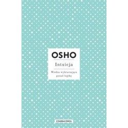Intuicja Wiedza wykraczająca ponad logikę Osho motyleksiążkowe.pl