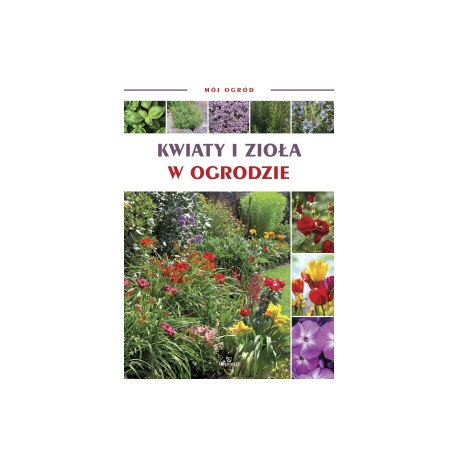 Mój ogród Kwiaty i zioła w ogrodzie motyleksiążkowe.pl
