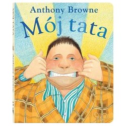 Mój tata Anthony Browne motyleksiążkowe.pl