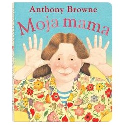 Moja mama Anthony Browne motyleksiążkowe.pl