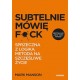 Subtelnie mówię F*ck