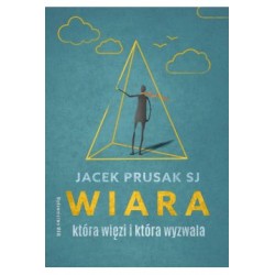 Wiara która więzi i która wyzwala Jacek Prusak motyleksiążkowe.pl