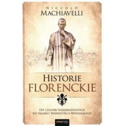 Historie florenckie Od czasów najdawniejszych do śmierci Wawrzyńca Wspaniałego Niccolo Machiavelli motyleksiążkowe.pl