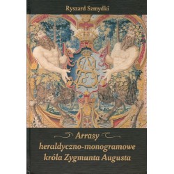 Arrasy heraldyczno - monogramowe króla Zygmunta  Augusta Ryszard Szmydki motyleksiążkowe.pl